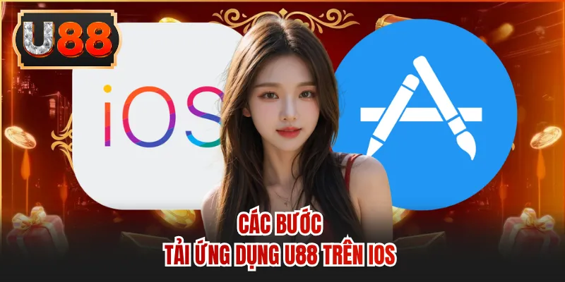 Các bước tải ứng dụng U88 trên iOS